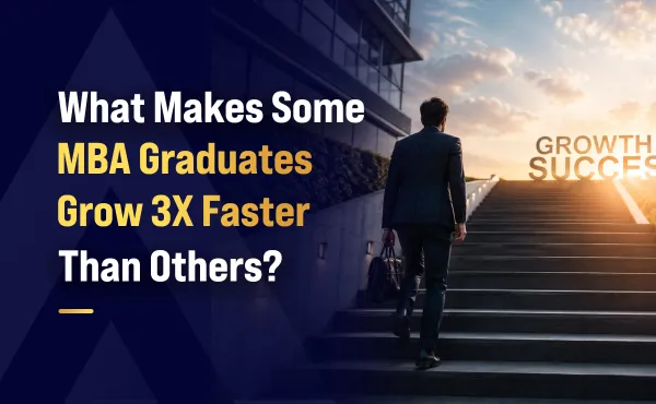 What Makes Some MBA Graduates Grow 3X Faster Than Others?