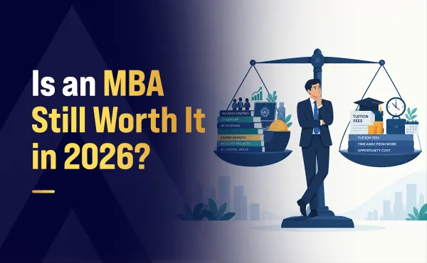 Is an MBA Still Worth It in 2026? What Industry Leaders Get Right and What They Leave Out