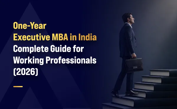 One-Year Executive MBA in India: Complete Guide for Working Professionals (2026)