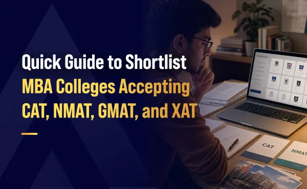 Quick Guide to Shortlist MBA Colleges Accepting CAT, NMAT, GMAT, and XAT