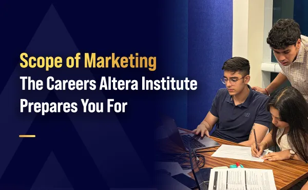 Scope of Marketing: The Careers Altera Institute Prepares You For