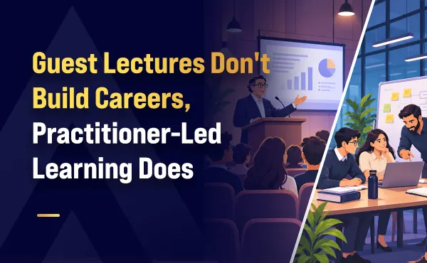 Guest Lectures Don't Build Careers; Practitioner-Led Learning Does